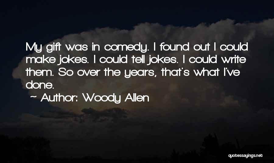 Comedy Writing Quotes By Woody Allen