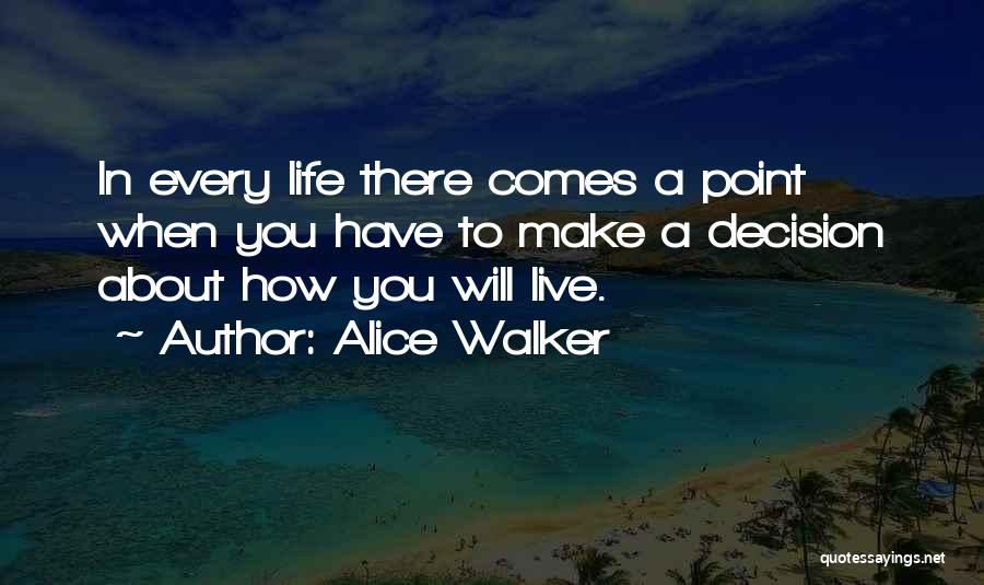 Comes A Point In Life Quotes By Alice Walker
