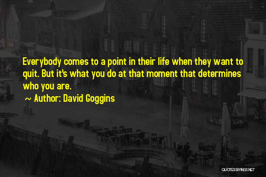 Comes A Point In Life Quotes By David Goggins