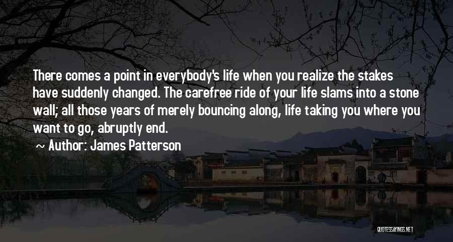 Comes A Point In Life Quotes By James Patterson