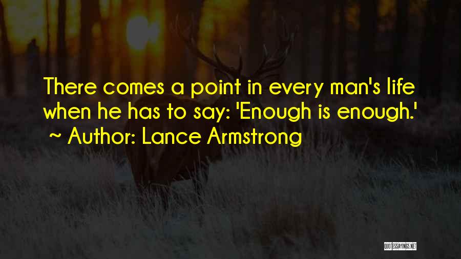 Comes A Point In Life Quotes By Lance Armstrong