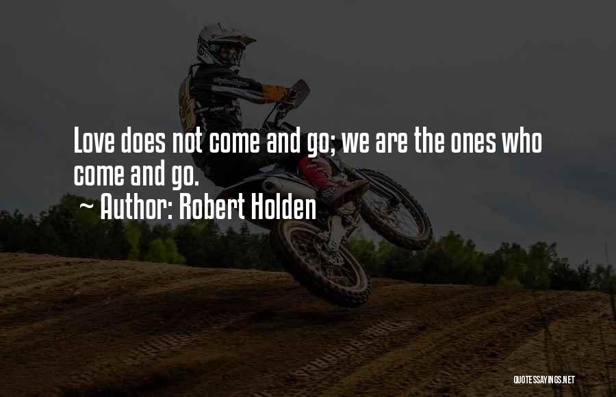 Comes And Goes Quotes By Robert Holden