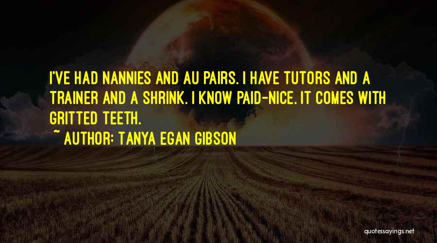 Comes Quotes By Tanya Egan Gibson
