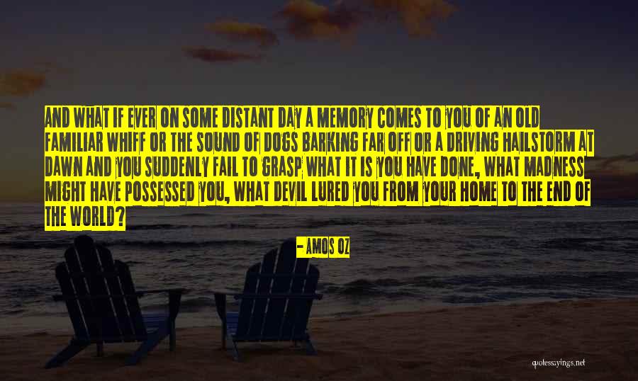 Comes To An End Quotes By Amos Oz Comes To An End Quotes By Amos Oz
