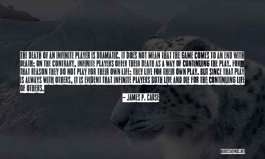 Comes To An End Quotes By James P. Carse Comes To An End Quotes By James P. Carse