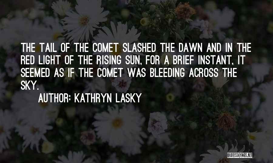 Comet Quotes By Kathryn Lasky