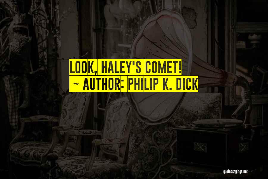 Comet Quotes By Philip K. Dick