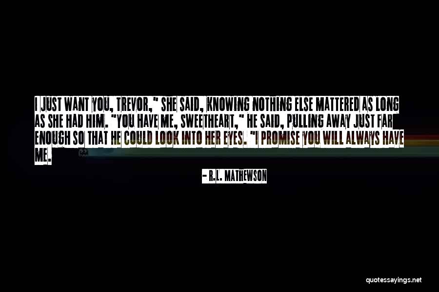 Comfiest Quotes By R.L. Mathewson Comfiest Quotes By R.L. Mathewson