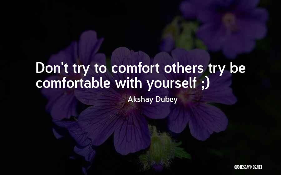 Comfort And Attitude Quotes By Akshay Dubey Comfort And Attitude Quotes By Akshay Dubey