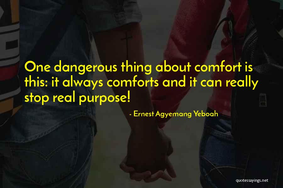 Comfort And Attitude Quotes By Ernest Agyemang Yeboah Comfort And Attitude Quotes By Ernest Agyemang Yeboah