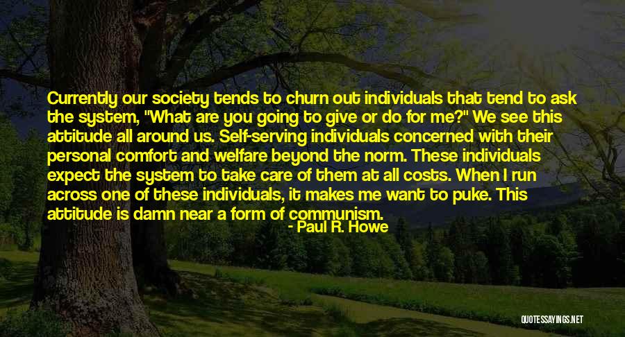 Comfort And Attitude Quotes By Paul R. Howe Comfort And Attitude Quotes By Paul R. Howe