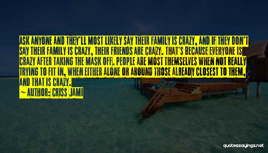 Comfort And Friends Quotes By Criss Jami