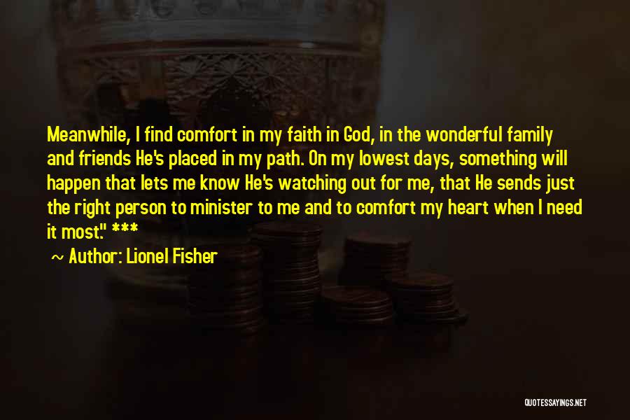 Comfort And Friends Quotes By Lionel Fisher