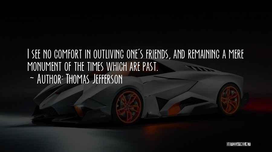 Comfort And Friends Quotes By Thomas Jefferson