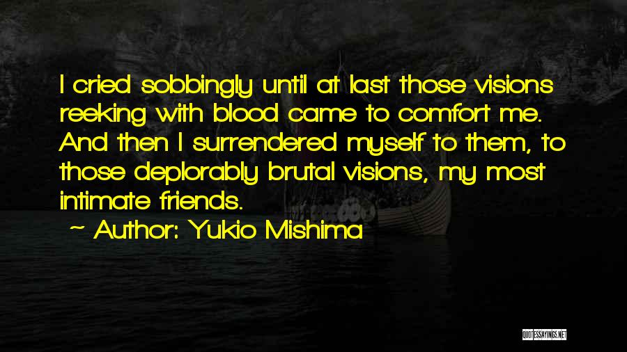 Comfort And Friends Quotes By Yukio Mishima