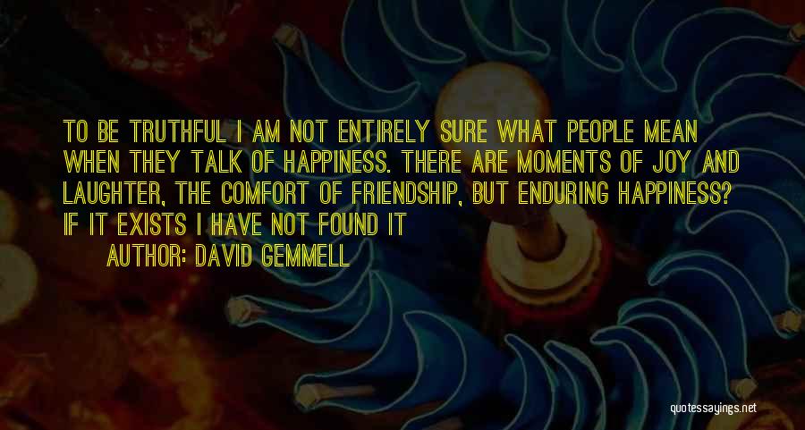 Comfort And Happiness Quotes By David Gemmell