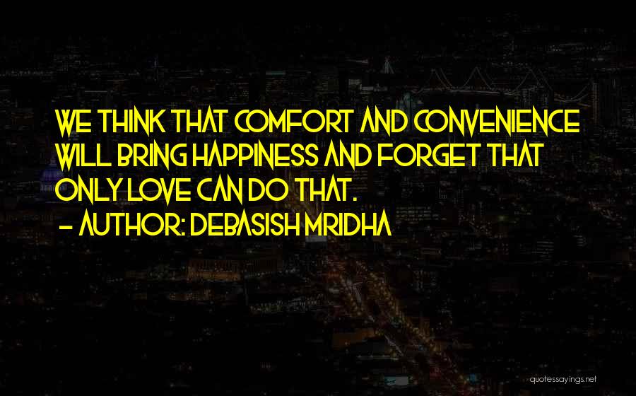 Comfort And Happiness Quotes By Debasish Mridha