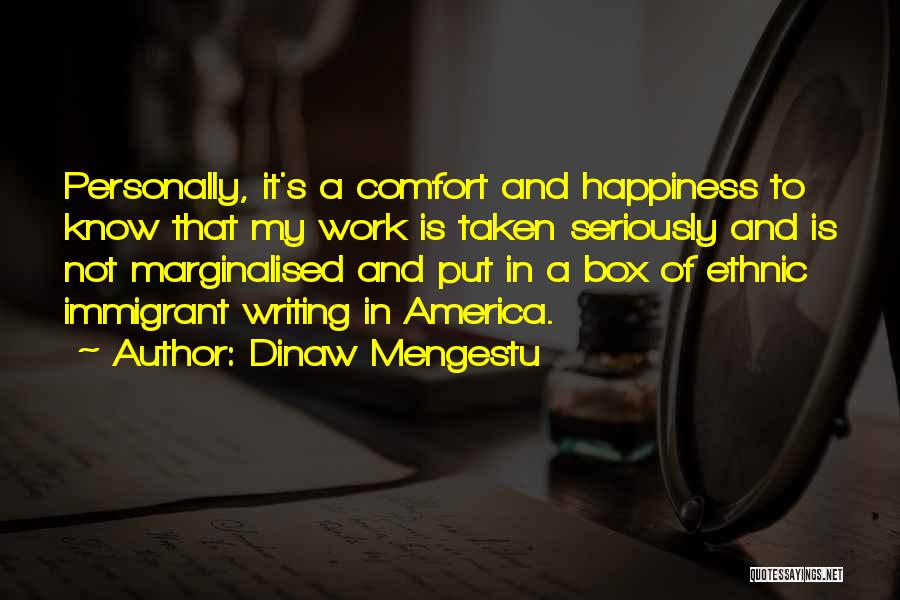 Comfort And Happiness Quotes By Dinaw Mengestu