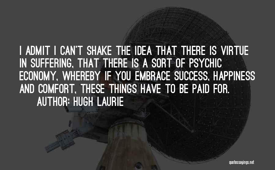 Comfort And Happiness Quotes By Hugh Laurie