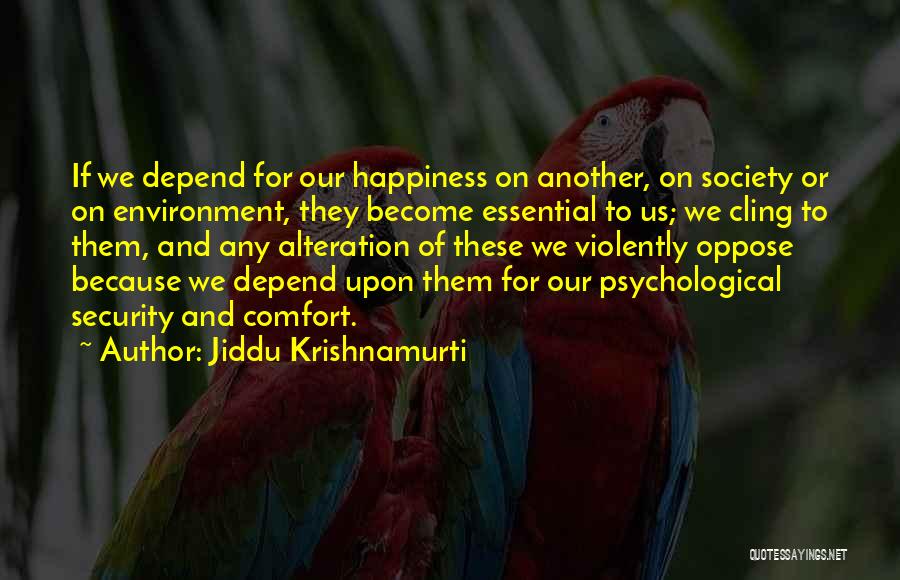 Comfort And Happiness Quotes By Jiddu Krishnamurti