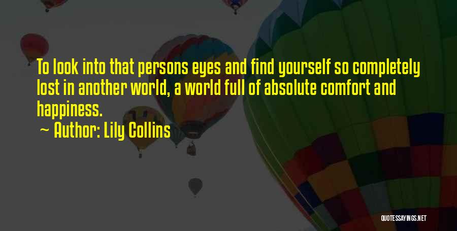 Comfort And Happiness Quotes By Lily Collins