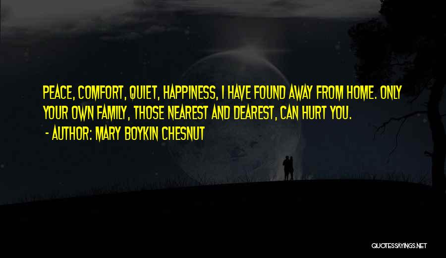 Comfort And Happiness Quotes By Mary Boykin Chesnut