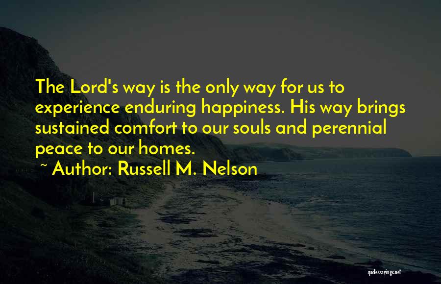 Comfort And Happiness Quotes By Russell M. Nelson