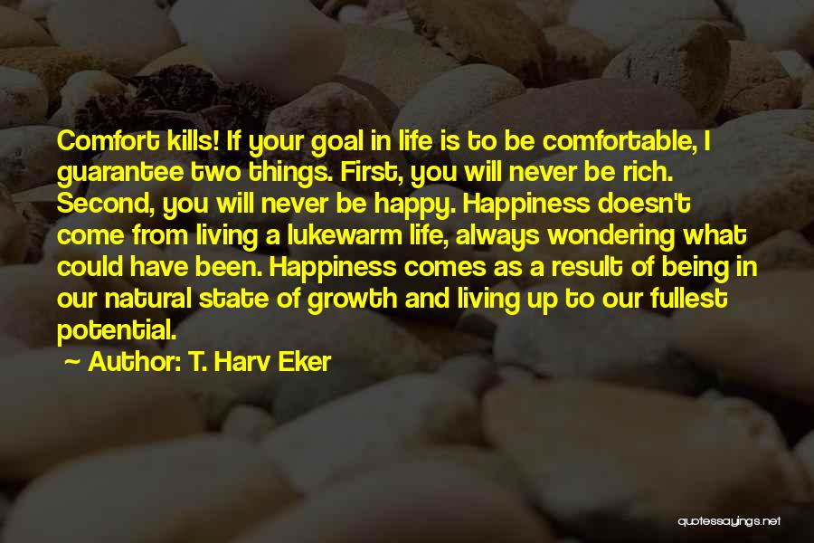 Comfort And Happiness Quotes By T. Harv Eker