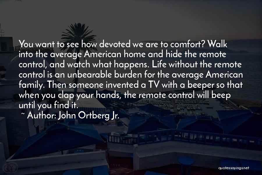 Comfort And Home Quotes By John Ortberg Jr.