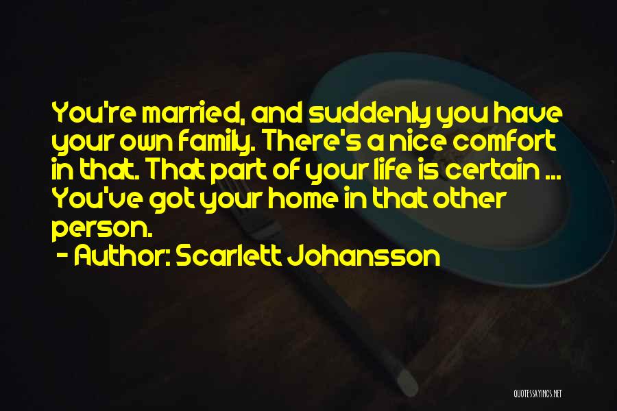 Comfort And Home Quotes By Scarlett Johansson