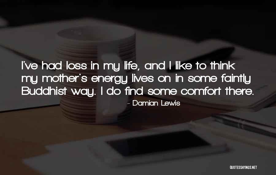 Comfort And Loss Quotes By Damian Lewis Comfort And Loss Quotes By Damian Lewis