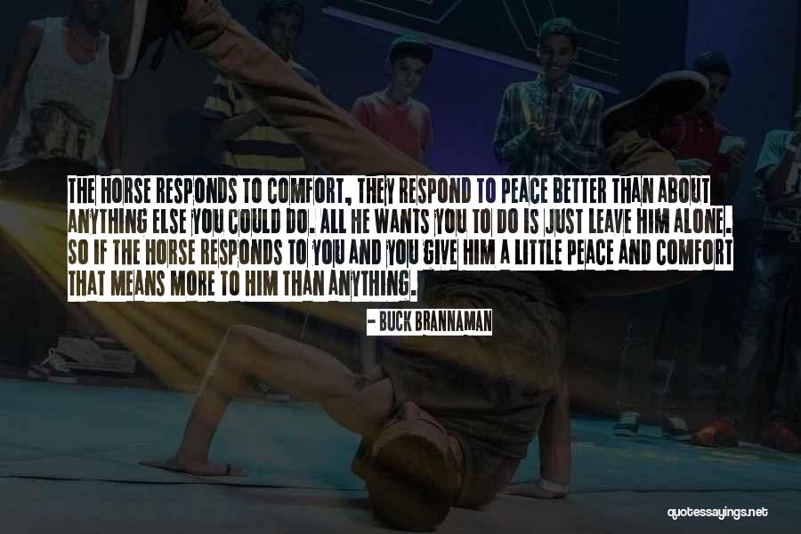 Comfort And Peace Quotes By Buck Brannaman Comfort And Peace Quotes By Buck Brannaman