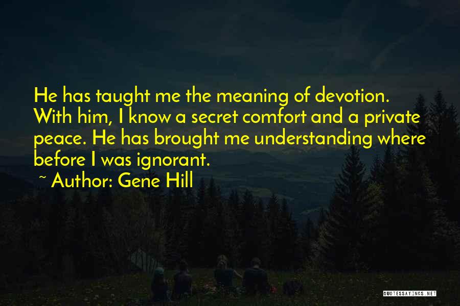 Comfort And Peace Quotes By Gene Hill