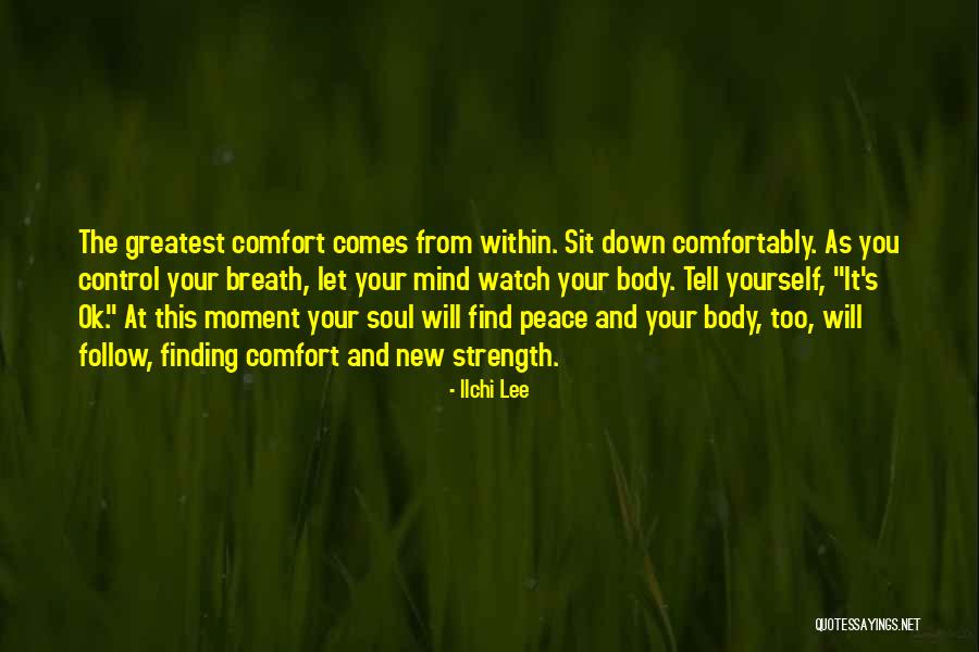 Comfort And Peace Quotes By Ilchi Lee Comfort And Peace Quotes By Ilchi Lee