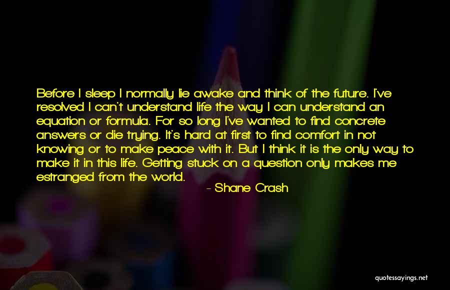 Comfort And Peace Quotes By Shane Crash Comfort And Peace Quotes By Shane Crash