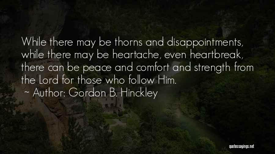 Comfort And Strength Quotes By Gordon B. Hinckley