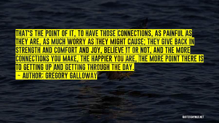 Comfort And Strength Quotes By Gregory Galloway