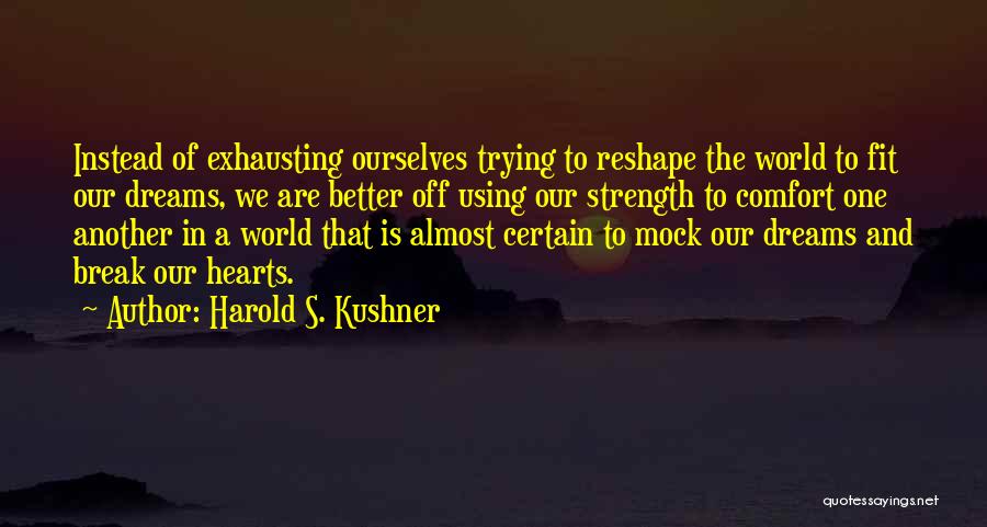 Comfort And Strength Quotes By Harold S. Kushner