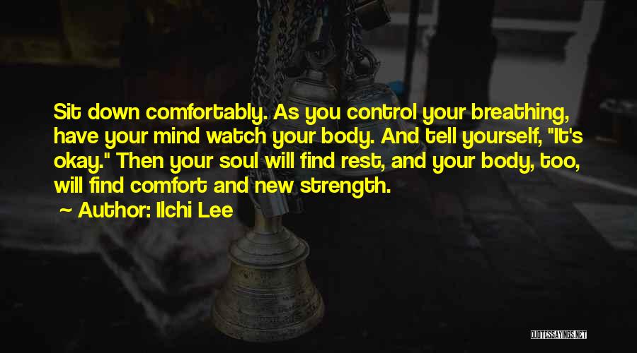 Comfort And Strength Quotes By Ilchi Lee