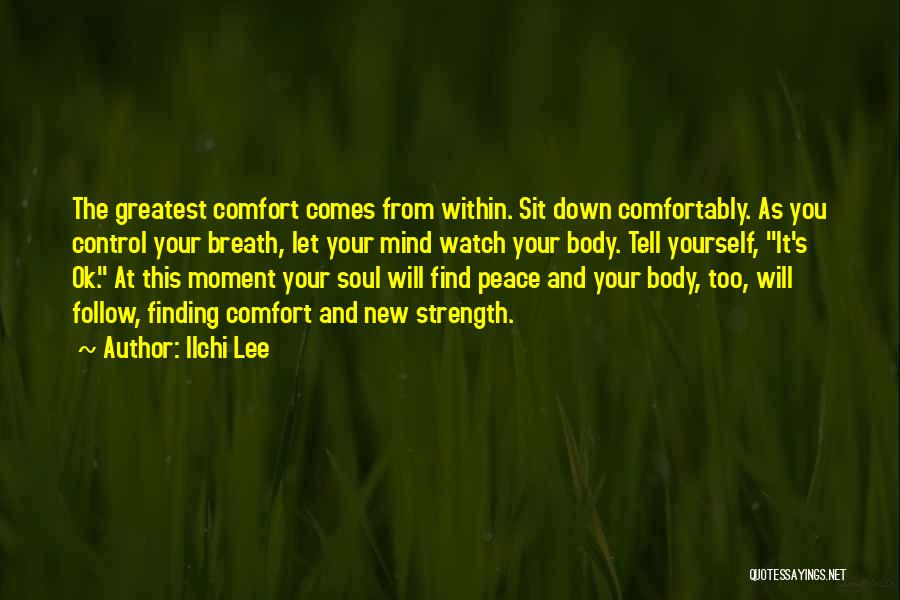 Comfort And Strength Quotes By Ilchi Lee