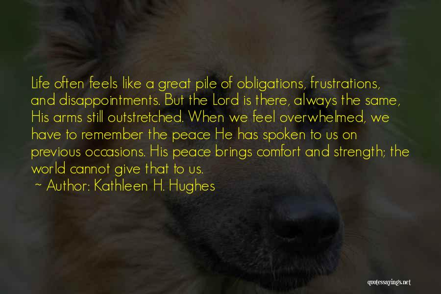 Comfort And Strength Quotes By Kathleen H. Hughes