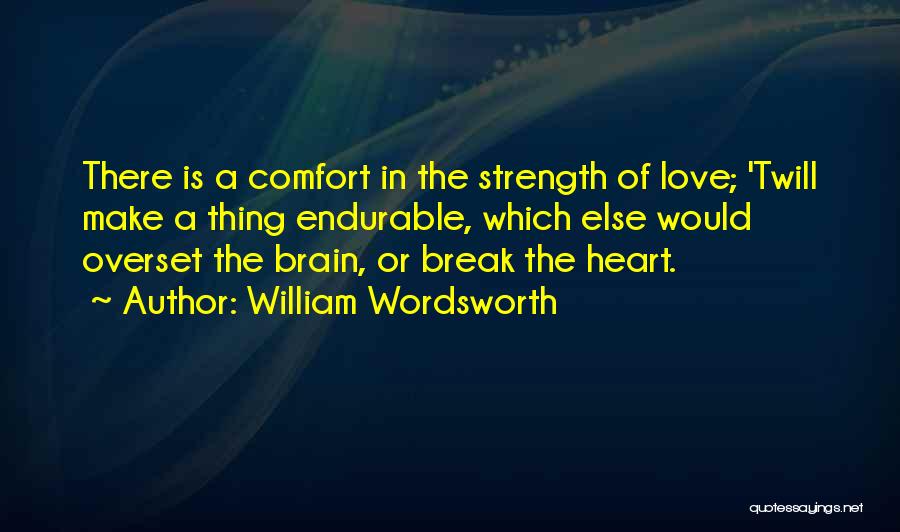 Comfort For Break Up Quotes By William Wordsworth