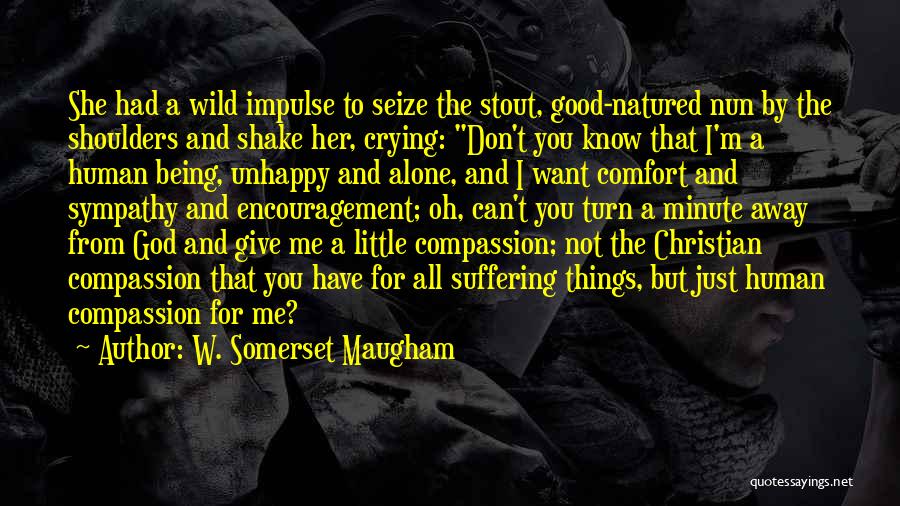 Comfort From God Quotes By W. Somerset Maugham