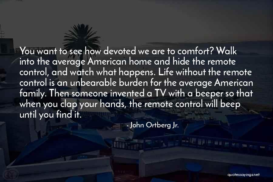 Comfort Home Quotes By John Ortberg Jr. Comfort Home Quotes By John Ortberg Jr.