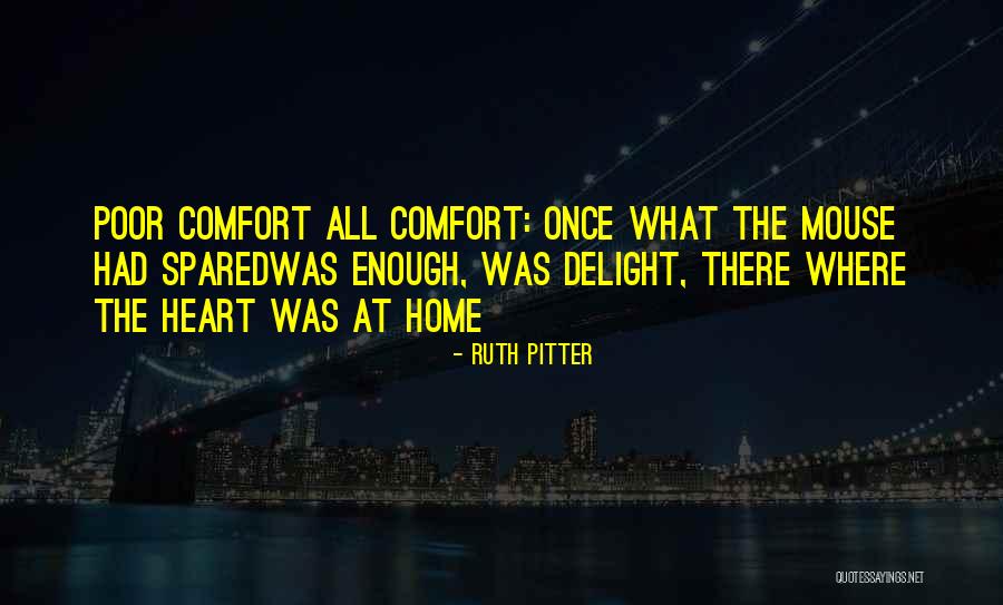 Comfort Home Quotes By Ruth Pitter Comfort Home Quotes By Ruth Pitter