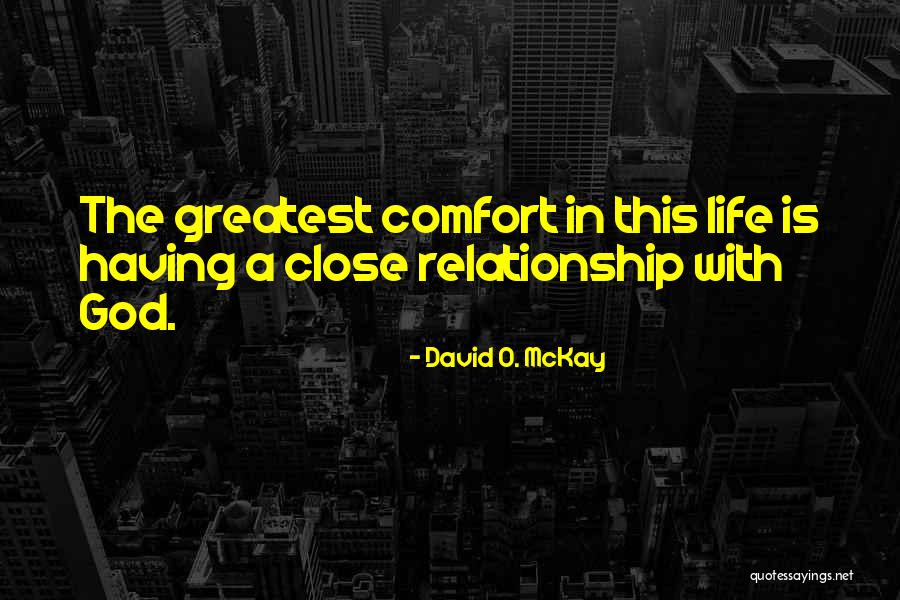 Comfort In Relationship Quotes By David O. McKay Comfort In Relationship Quotes By David O. McKay
