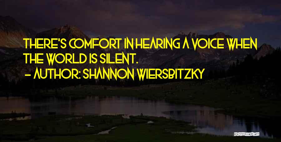 Comfort In Silence Quotes By Shannon Wiersbitzky