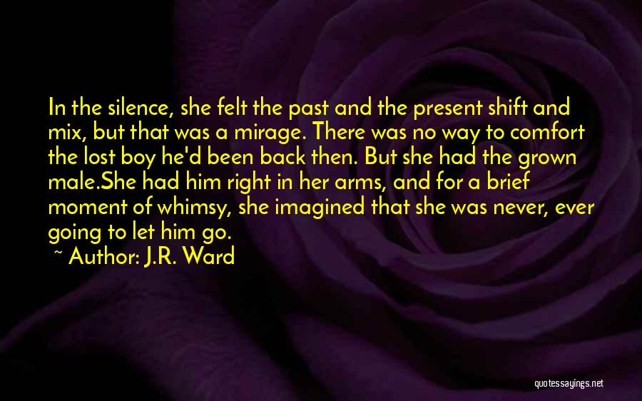 Comfort In Your Arms Quotes By J.R. Ward