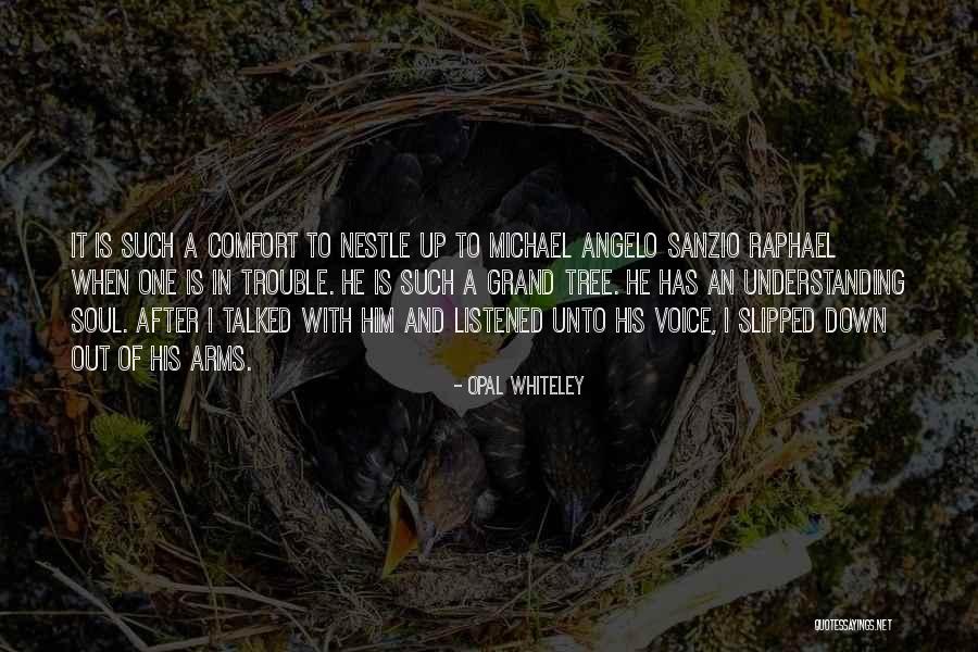 Comfort In Your Arms Quotes By Opal Whiteley Comfort In Your Arms Quotes By Opal Whiteley