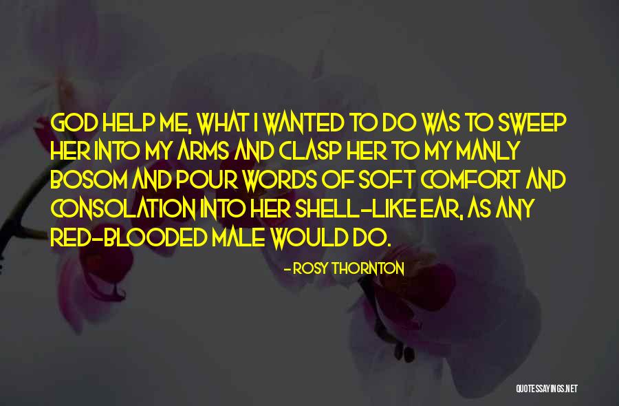 Comfort In Your Arms Quotes By Rosy Thornton Comfort In Your Arms Quotes By Rosy Thornton